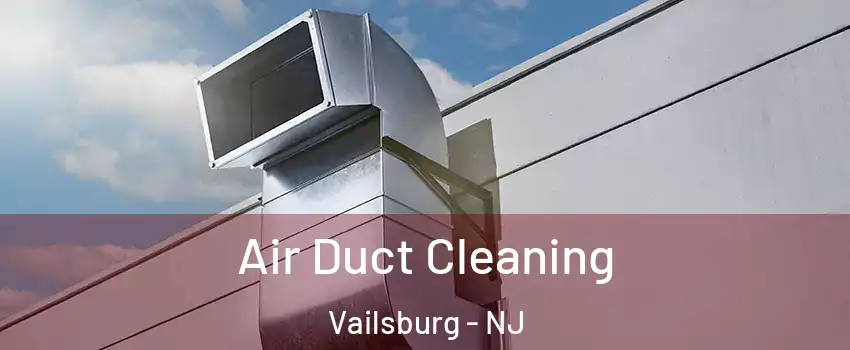 Air Duct Cleaning Vailsburg - NJ