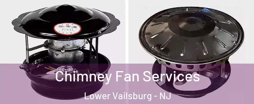 Chimney Fan Services Lower Vailsburg - NJ