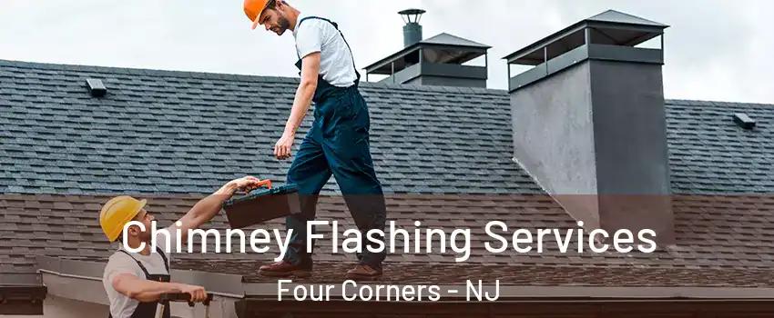 Chimney Flashing Services Four Corners - NJ