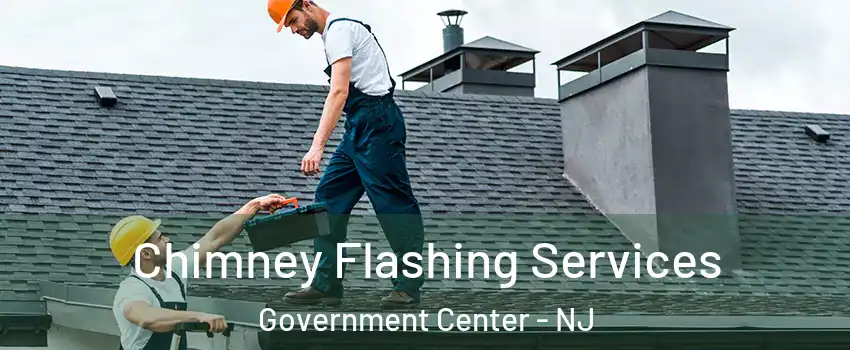 Chimney Flashing Services Government Center - NJ