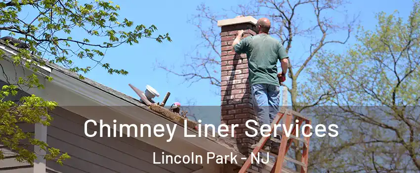 Chimney Liner Services Lincoln Park - NJ