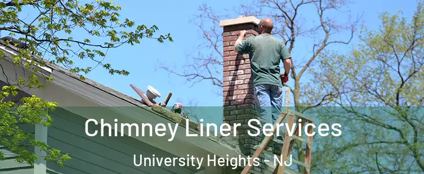 Chimney Liner Services University Heights - NJ