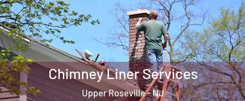 Chimney Liner Services Upper Roseville - NJ