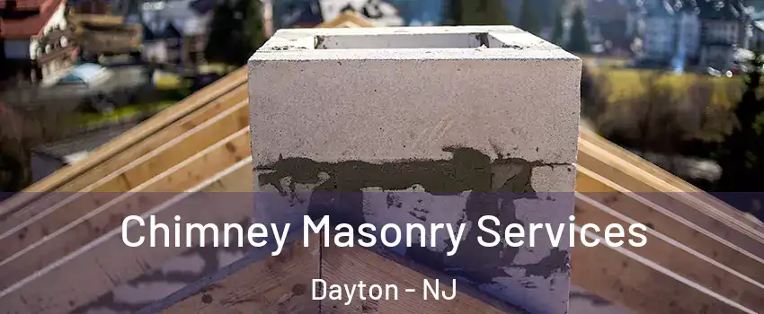 Chimney Masonry Services Dayton - NJ