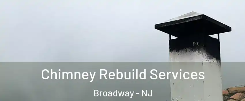 Chimney Rebuild Services Broadway - NJ