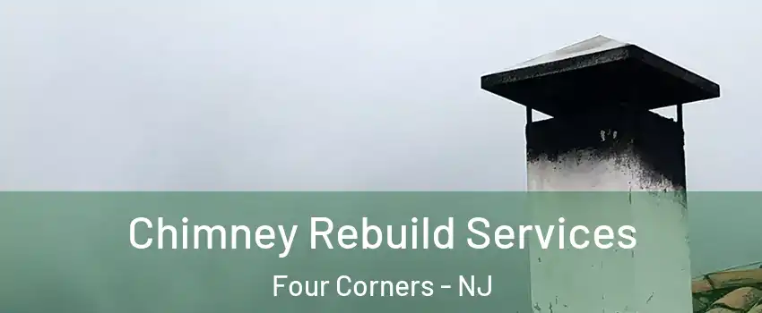 Chimney Rebuild Services Four Corners - NJ