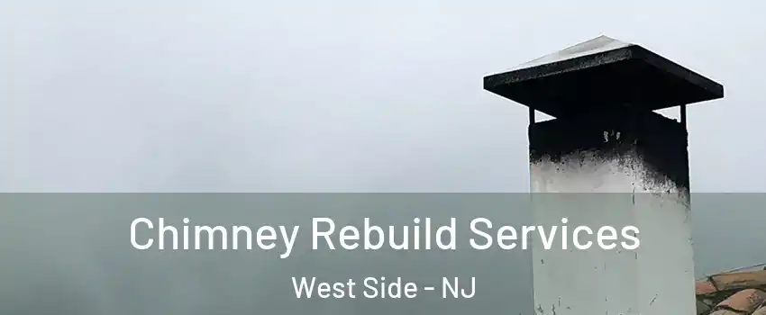 Chimney Rebuild Services West Side - NJ