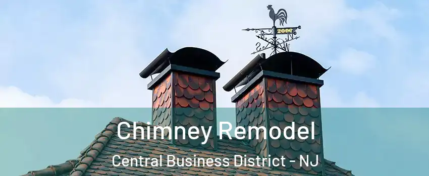 Chimney Remodel Central Business District - NJ