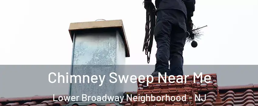 Chimney Sweep Near Me Lower Broadway Neighborhood - NJ