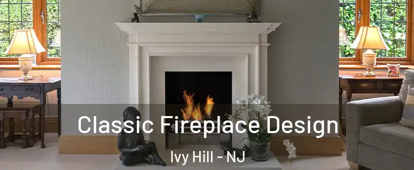 Classic Fireplace Design Ivy Hill - NJ