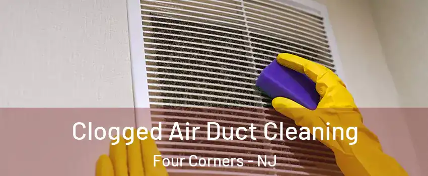 Clogged Air Duct Cleaning Four Corners - NJ