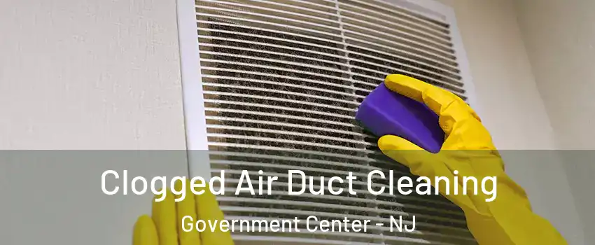 Clogged Air Duct Cleaning Government Center - NJ