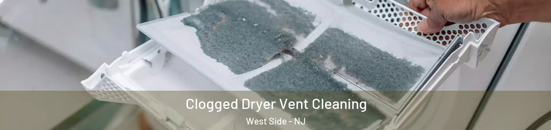 Clogged Dryer Vent Cleaning West Side - NJ