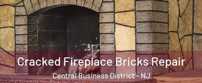 Cracked Fireplace Bricks Repair Central Business District - NJ