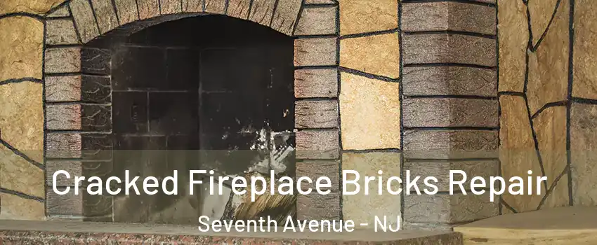 Cracked Fireplace Bricks Repair Seventh Avenue - NJ