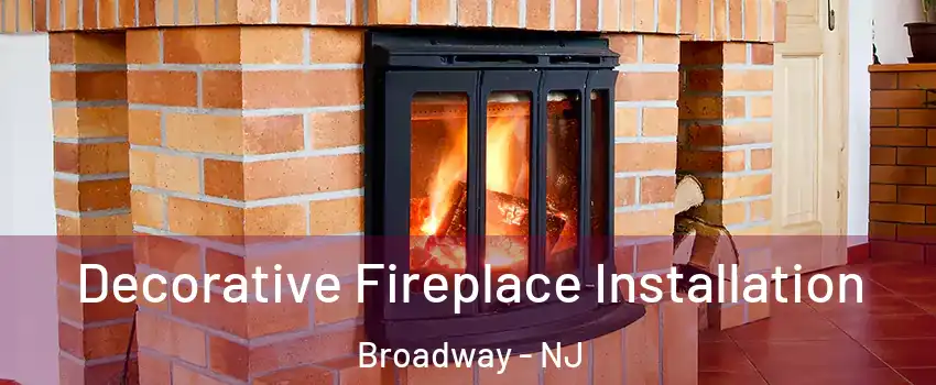 Decorative Fireplace Installation Broadway - NJ