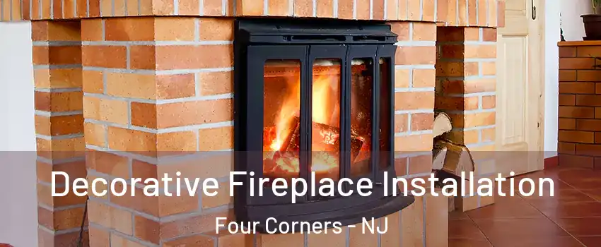 Decorative Fireplace Installation Four Corners - NJ