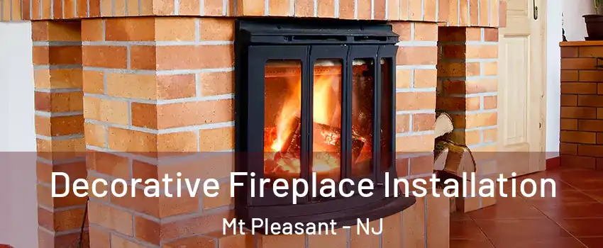 Decorative Fireplace Installation Mt Pleasant - NJ