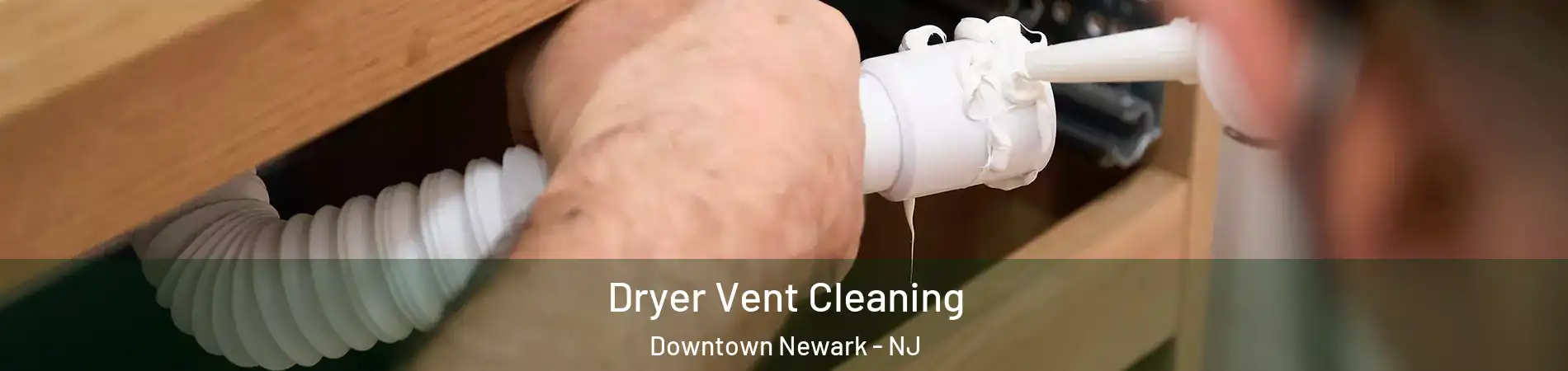 Dryer Vent Cleaning Downtown Newark - NJ