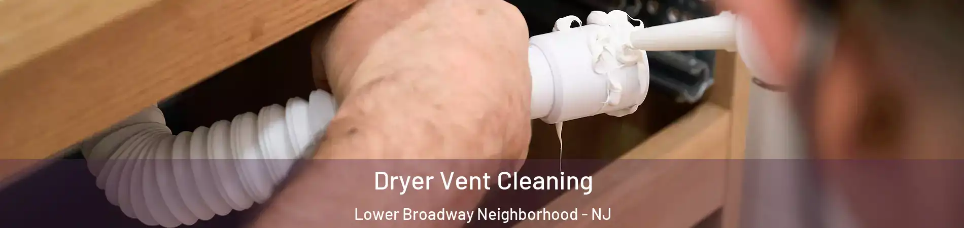 Dryer Vent Cleaning Lower Broadway Neighborhood - NJ