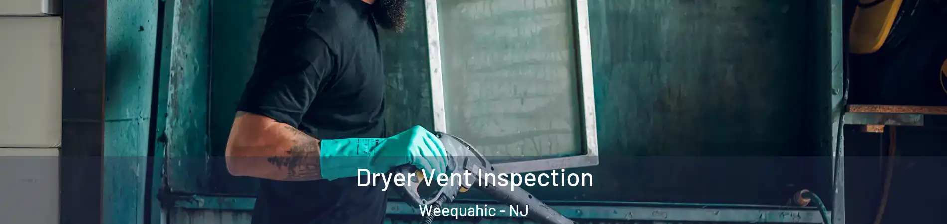 Dryer Vent Inspection Weequahic - NJ