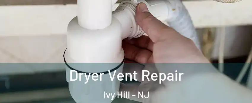 Dryer Vent Repair Ivy Hill - NJ