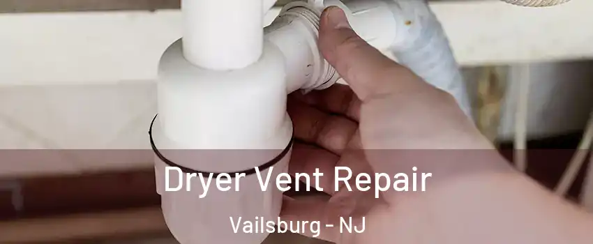 Dryer Vent Repair Vailsburg - NJ