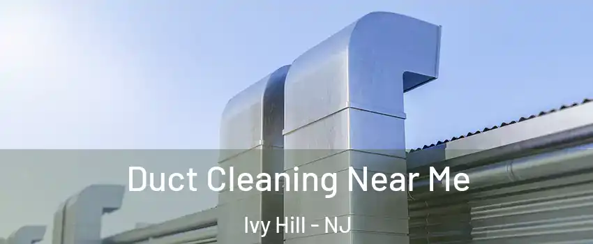 Duct Cleaning Near Me Ivy Hill - NJ