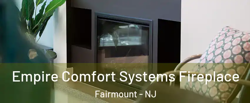 Empire Comfort Systems Fireplace Fairmount - NJ