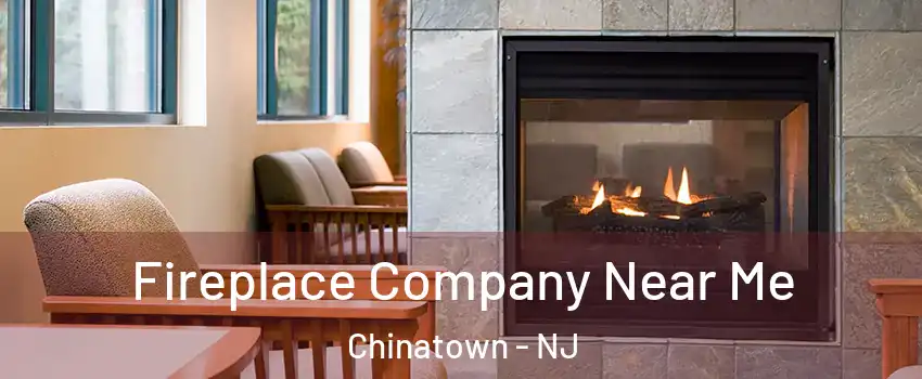 Fireplace Company Near Me Chinatown - NJ