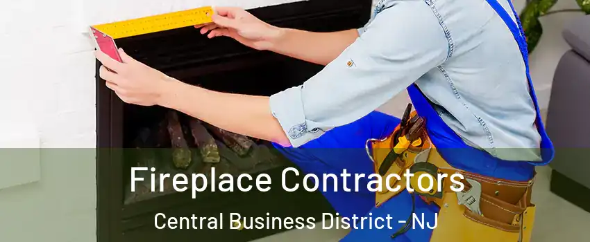 Fireplace Contractors Central Business District - NJ