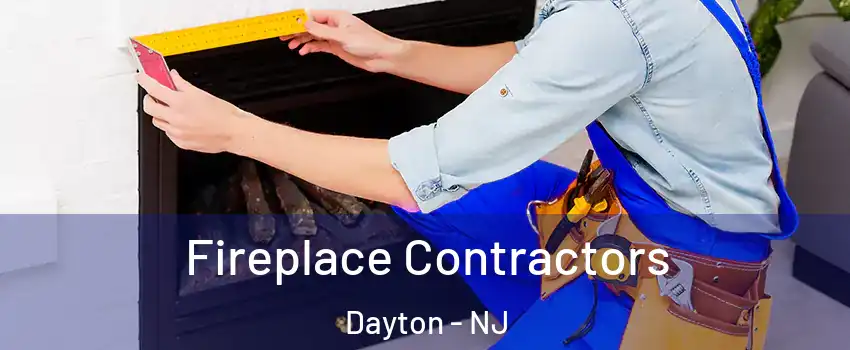 Fireplace Contractors Dayton - NJ