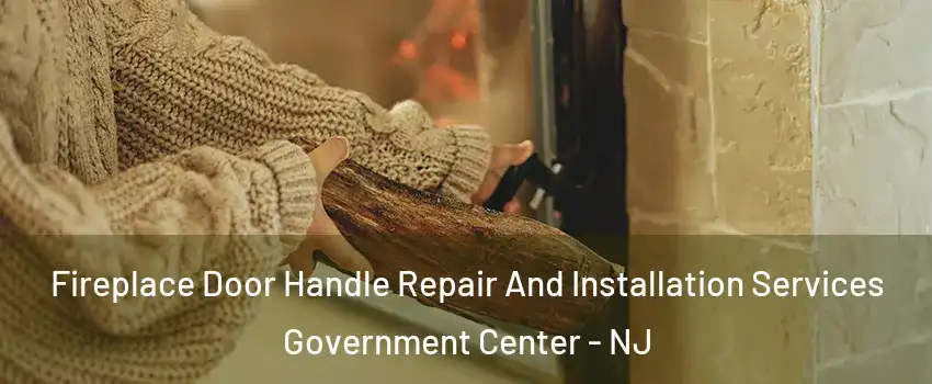 Fireplace Door Handle Repair And Installation Services Government Center - NJ