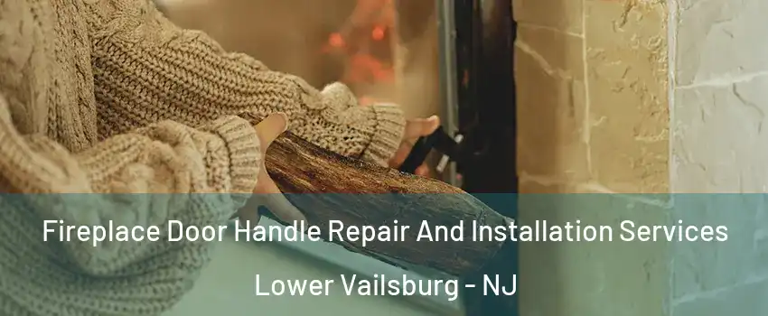 Fireplace Door Handle Repair And Installation Services Lower Vailsburg - NJ