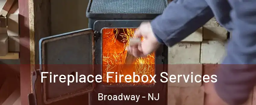 Fireplace Firebox Services Broadway - NJ