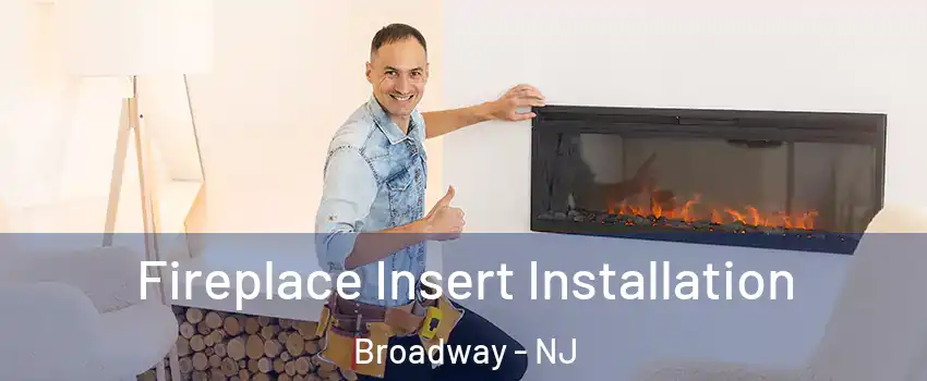 Fireplace Insert Installation Broadway - NJ