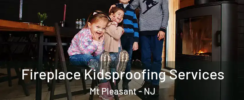 Fireplace Kidsproofing Services Mt Pleasant - NJ