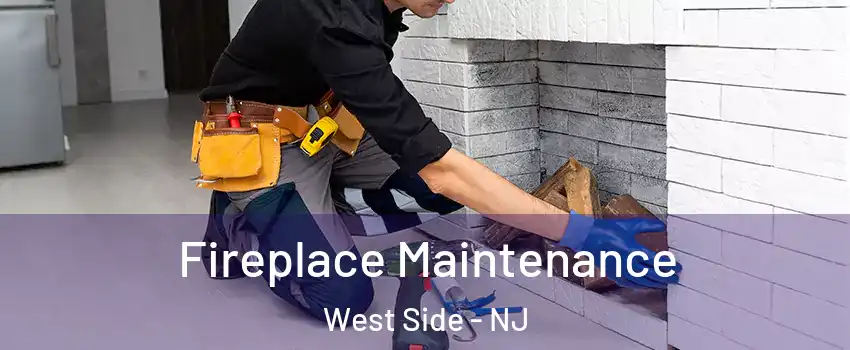 Fireplace Maintenance West Side - NJ