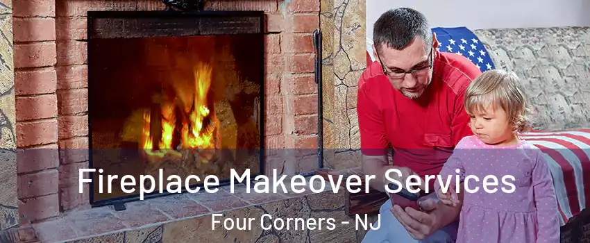 Fireplace Makeover Services Four Corners - NJ