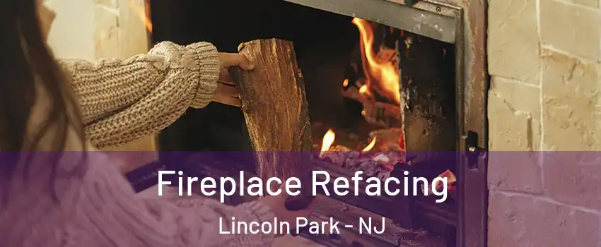 Fireplace Refacing Lincoln Park - NJ