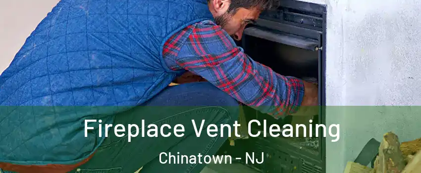 Fireplace Vent Cleaning Chinatown - NJ