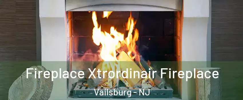 Fireplace Xtrordinair Fireplace Vailsburg - NJ