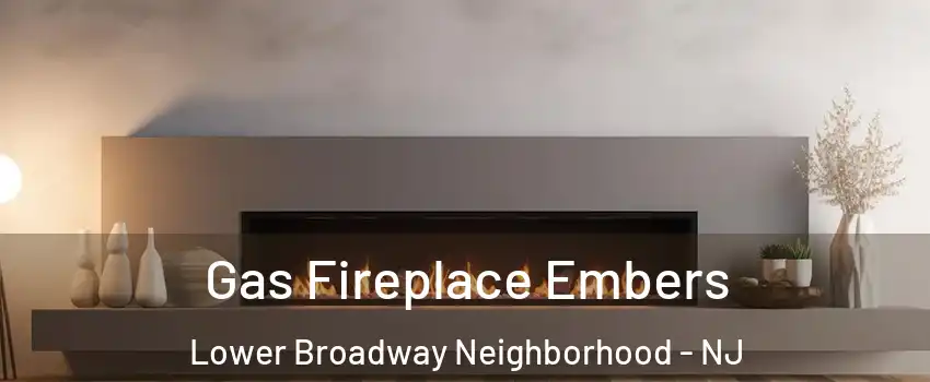 Gas Fireplace Embers Lower Broadway Neighborhood - NJ