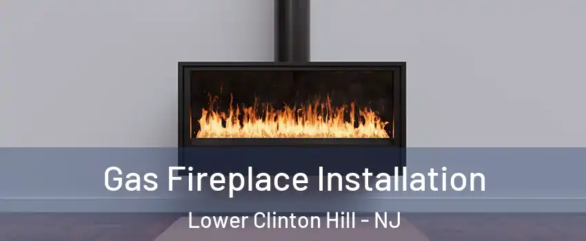 Gas Fireplace Installation Lower Clinton Hill - NJ