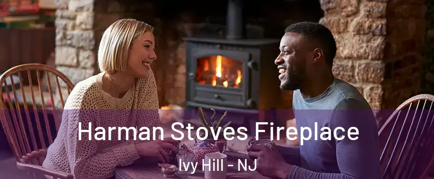 Harman Stoves Fireplace Ivy Hill - NJ