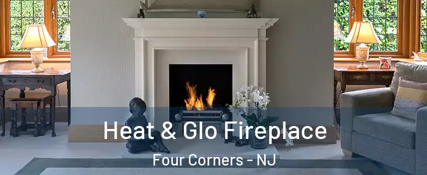 Heat & Glo Fireplace Four Corners - NJ