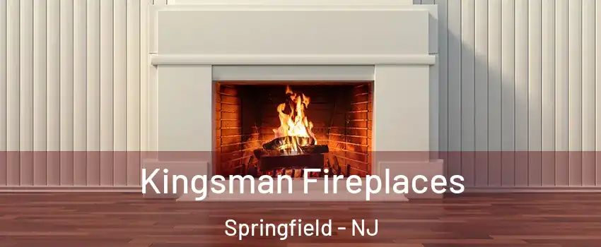 Kingsman Fireplaces Springfield - NJ