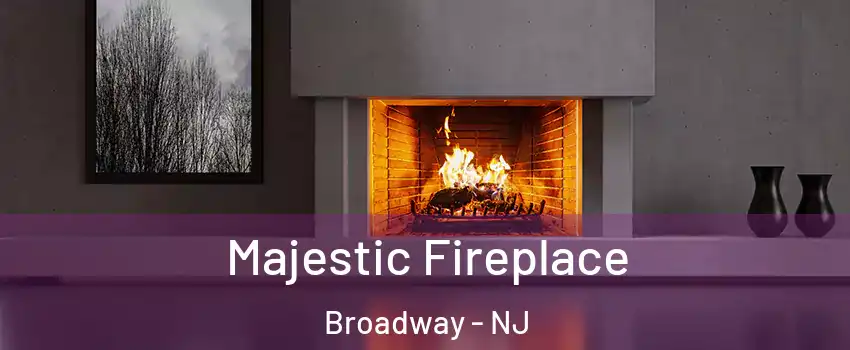 Majestic Fireplace Broadway - NJ