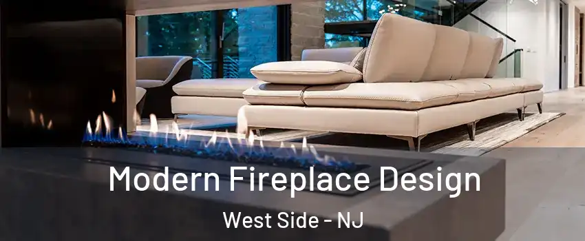 Modern Fireplace Design West Side - NJ