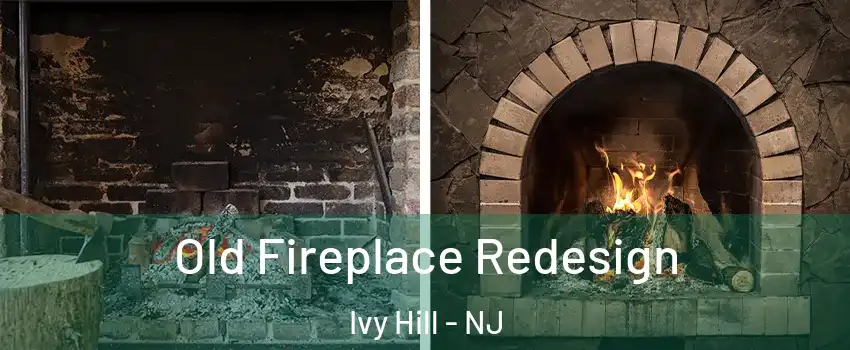 Old Fireplace Redesign Ivy Hill - NJ